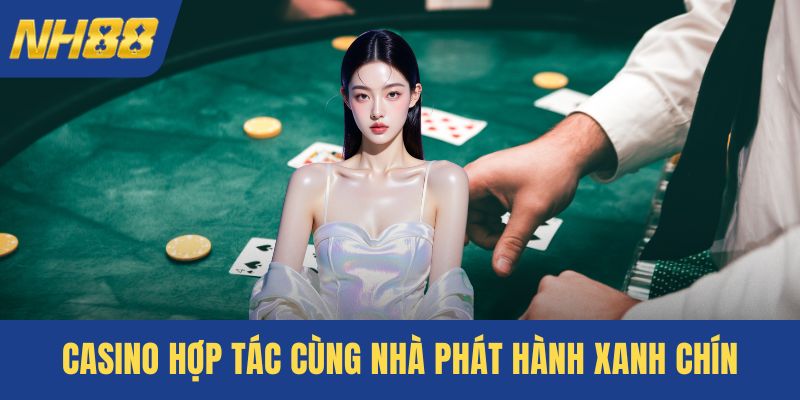 Casino hợp tác cùng nhà phát hành xanh chín