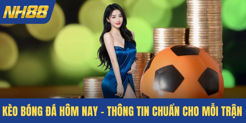 Kèo bóng đá hôm nay