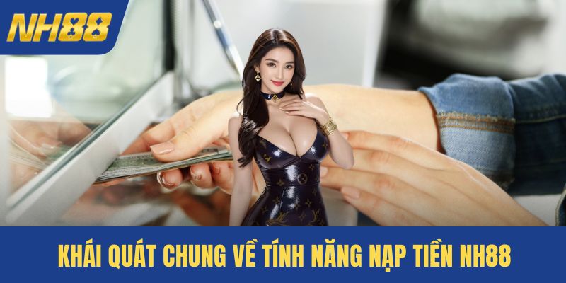 Khái quát chung về tính năng nạp tiền NH88