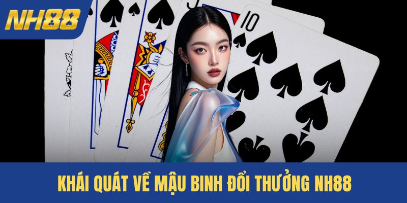 Khái quát về mậu binh đổi thưởng NH88