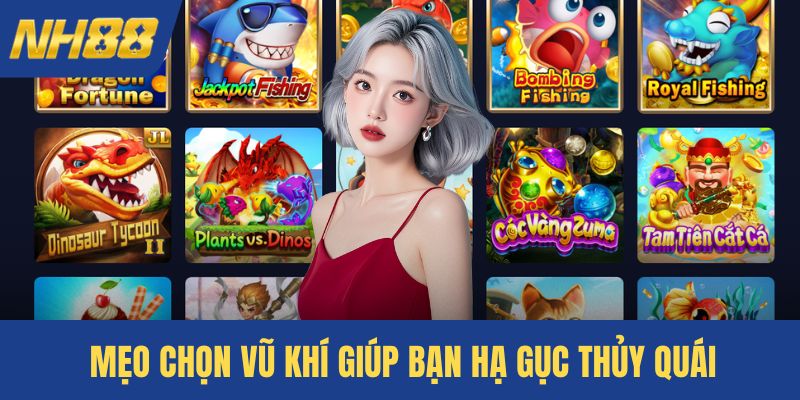 Mẹo chọn vũ khí giúp bạn hạ gục thủy quái