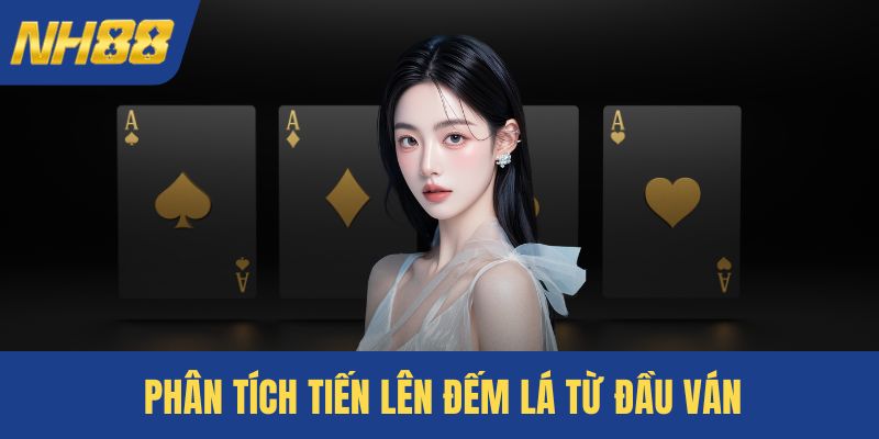 Phân tích tiến lên đếm lá từ đầu ván