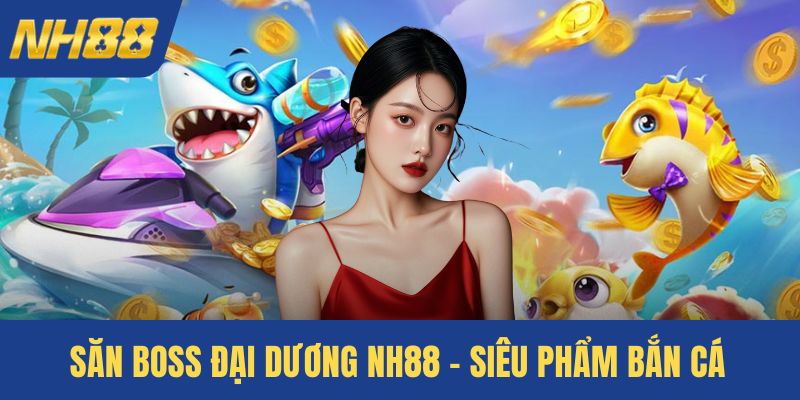 Săn boss đại dương NH88