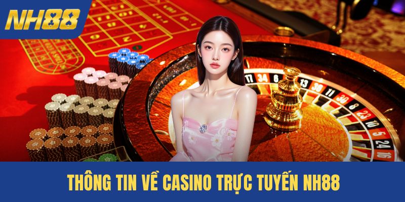 Thông tin về casino trực tuyến NH88