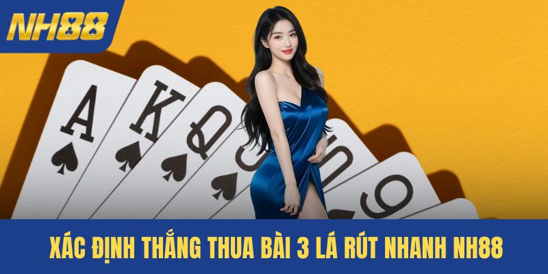 Xác định thắng thua bài 3 lá rút nhanh NH88